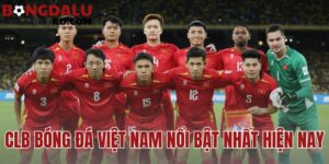 CLB Bóng Đá Việt Nam Nổi Bật Nhất Hiện Nay – BXH 2026